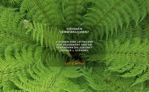 Visionen verwirklichen? - Das Bild zeigt die Details eines Farns. Die Aufschrift ist: "Visionen sind Leitbilder der Gegenwart und sie verändern die Zukunft" (Rainer J. Stawski)